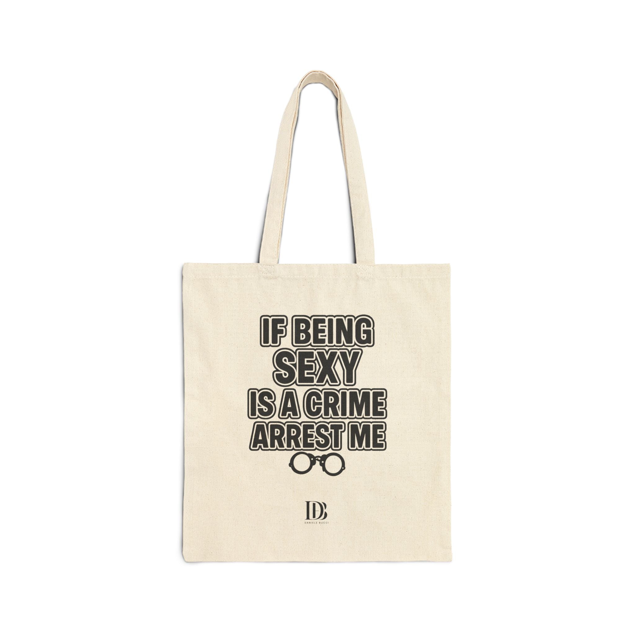 If being sexy is a crime arrest me shopping bag