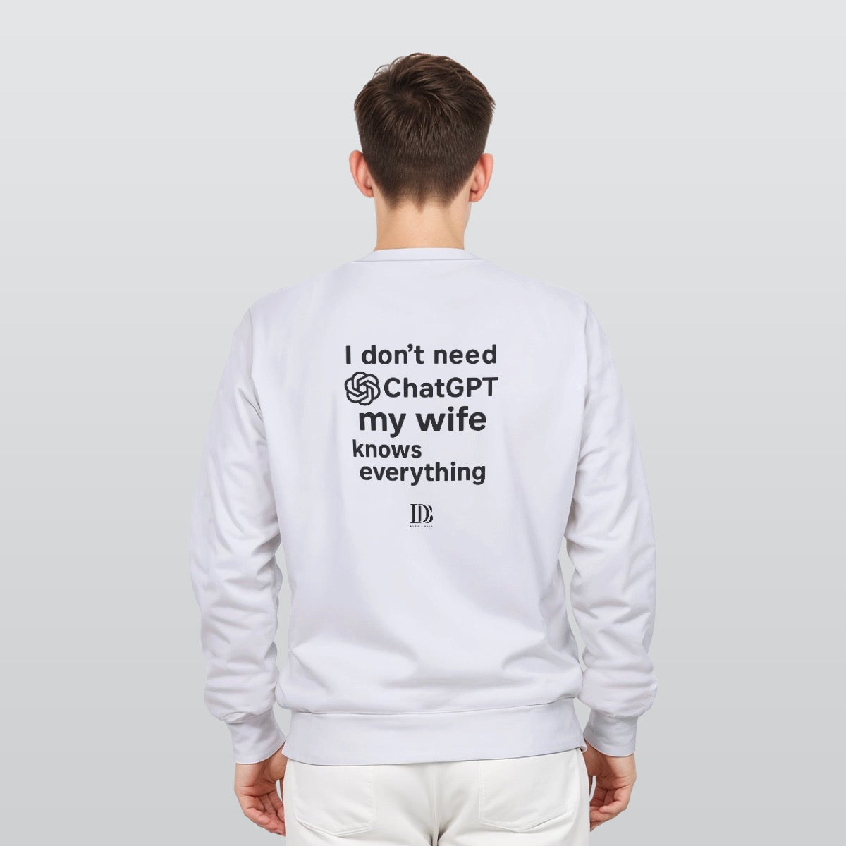 I don’t need ChatGPT my wife knows everything unisex Sweatshirt