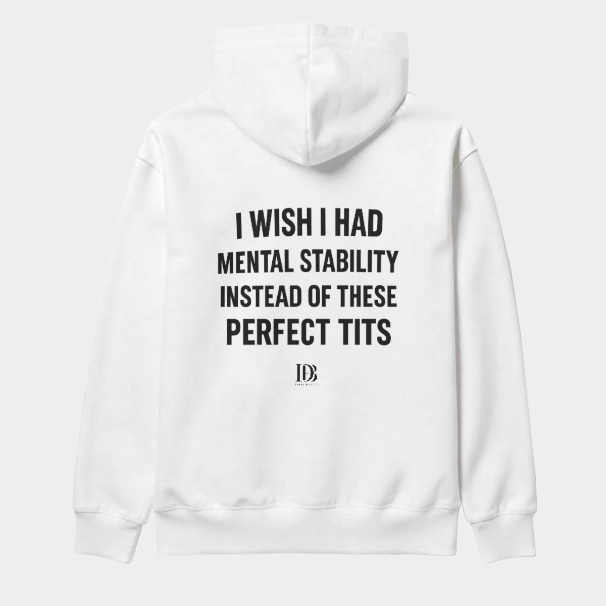 I wish I had mental stability instead of these perfect tits 
Unisex Pullover Hoodie