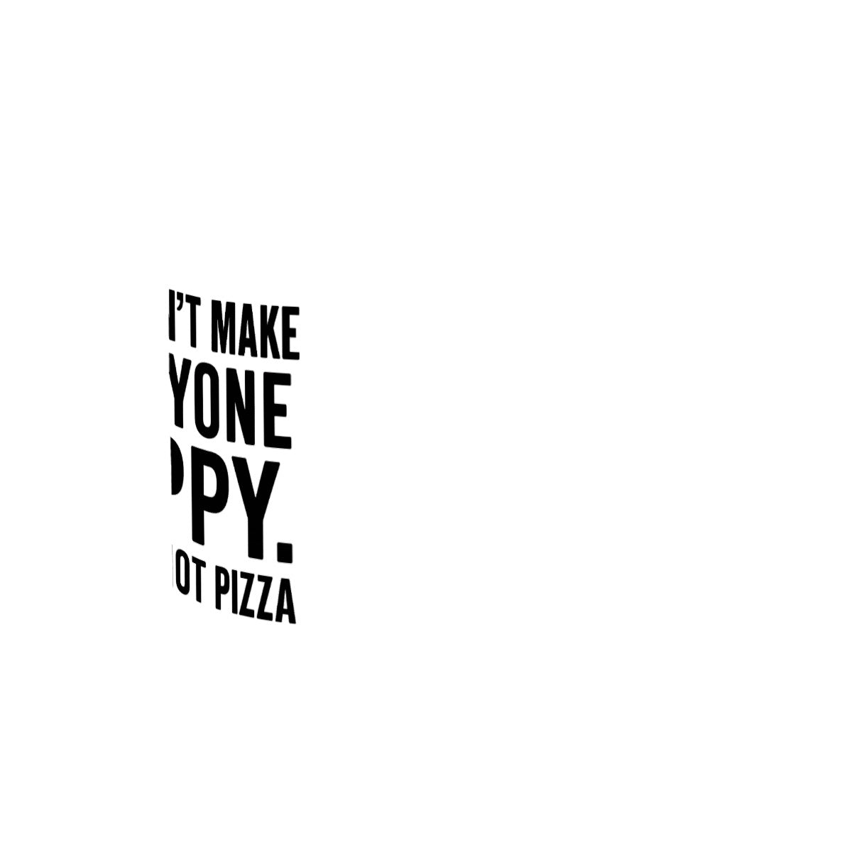 You can’t make everyone happy you are not pizza 11oz Double Color Mug