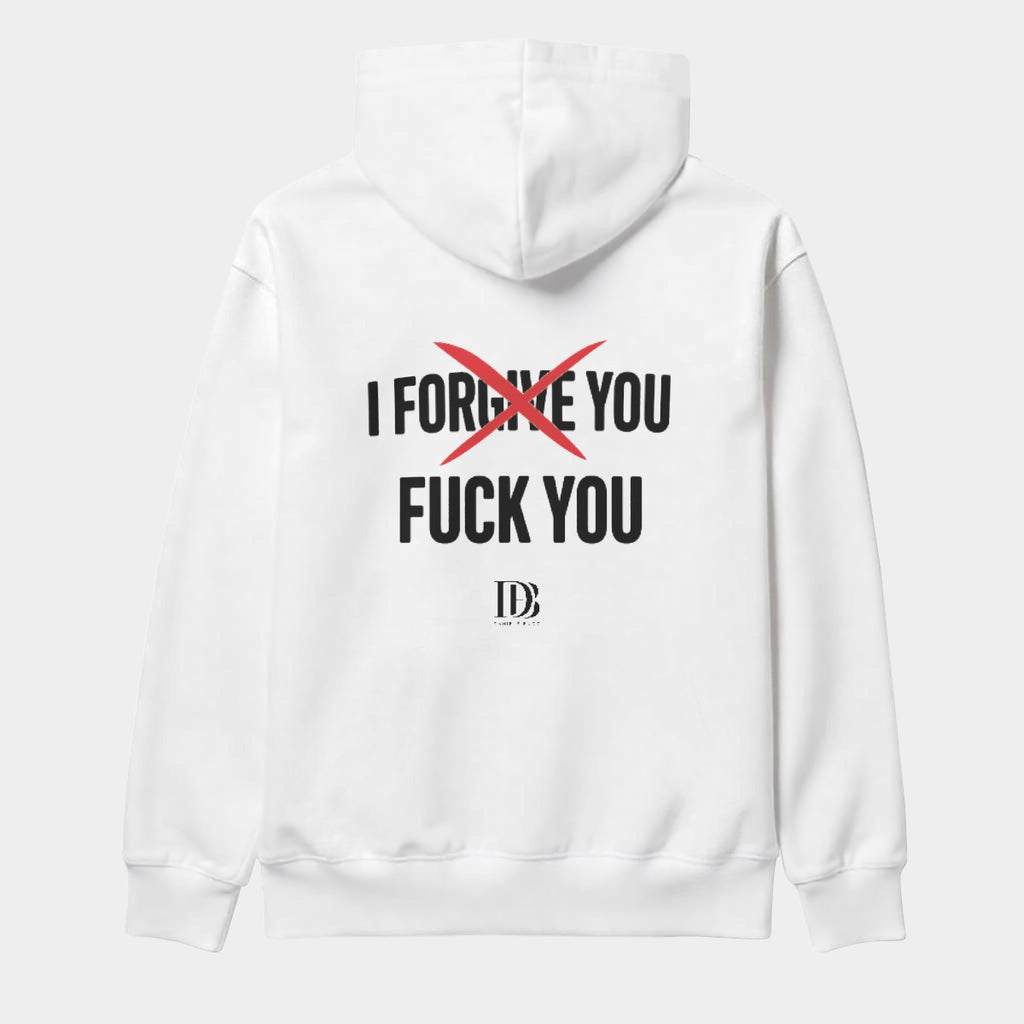 I forgive you fuck you unisex Hoodie