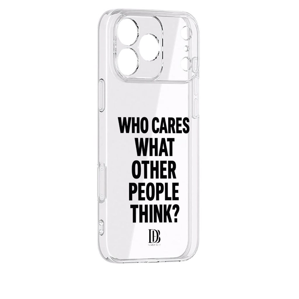 Who cares what the other people think iPhone 17 Series Mobile Phone Case