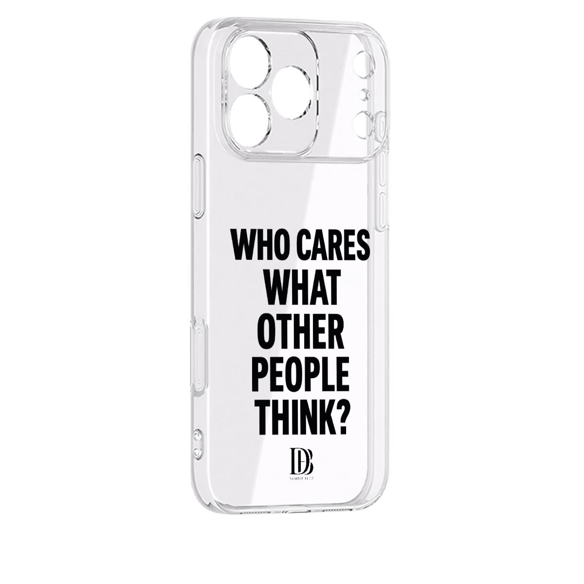 Who cares what the other people think iPhone 17 Series Mobile Phone Case