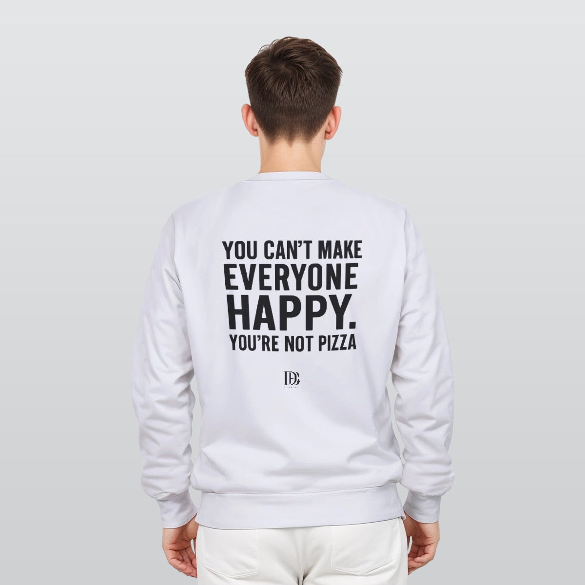 You can’t make everyone happy you are not pizza unisex Sweatshirt
