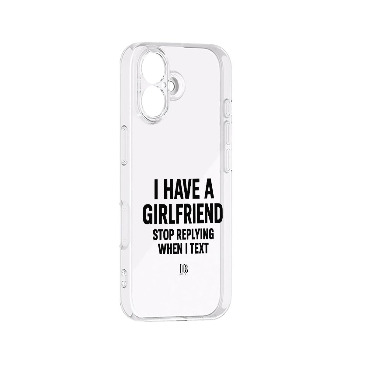 I have a girlfriend stop replying when i text iPhone 17 Series Mobile Phone Case