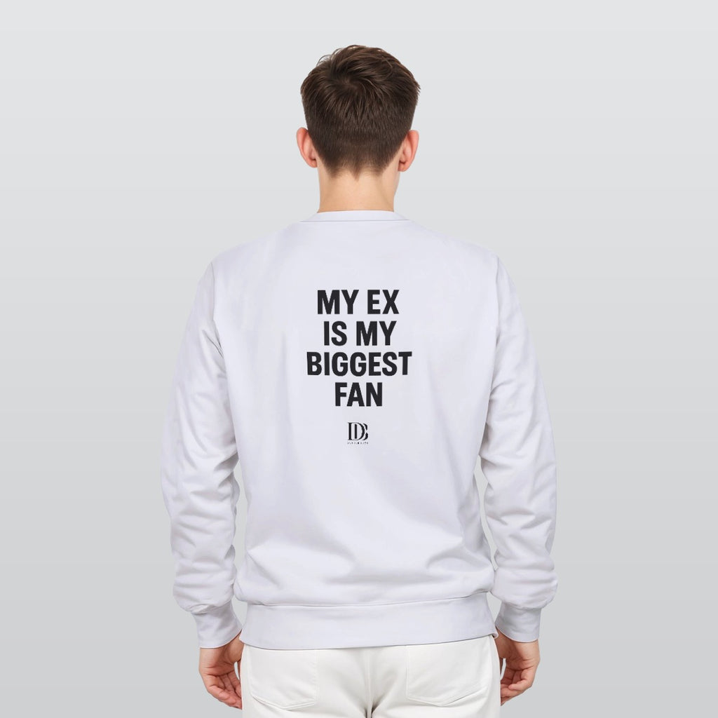 My ex is my biggest fan unisex Sweatshirt