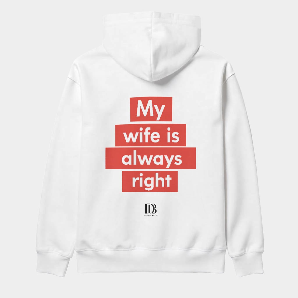 My wife is always right unisex Pullover Hoodie