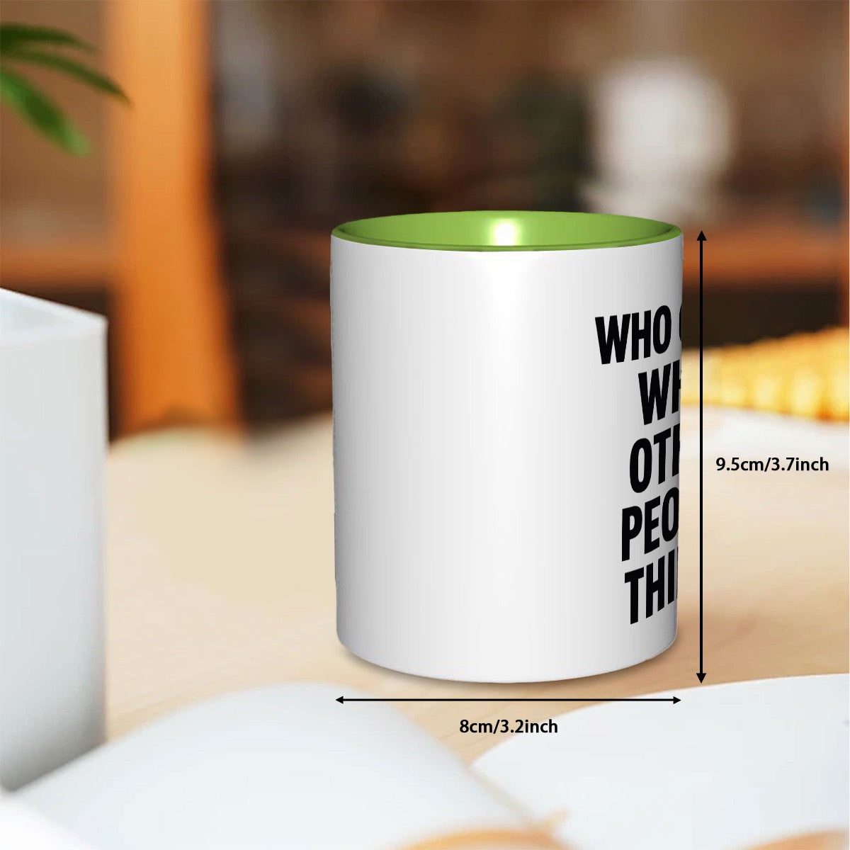 Who cares what the other people think 11oz Mug