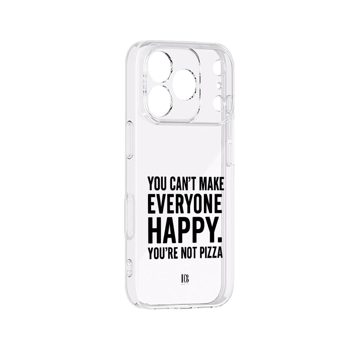 You can’t make everyone happy you are not pizza iPhone 17 Series Mobile Phone Case