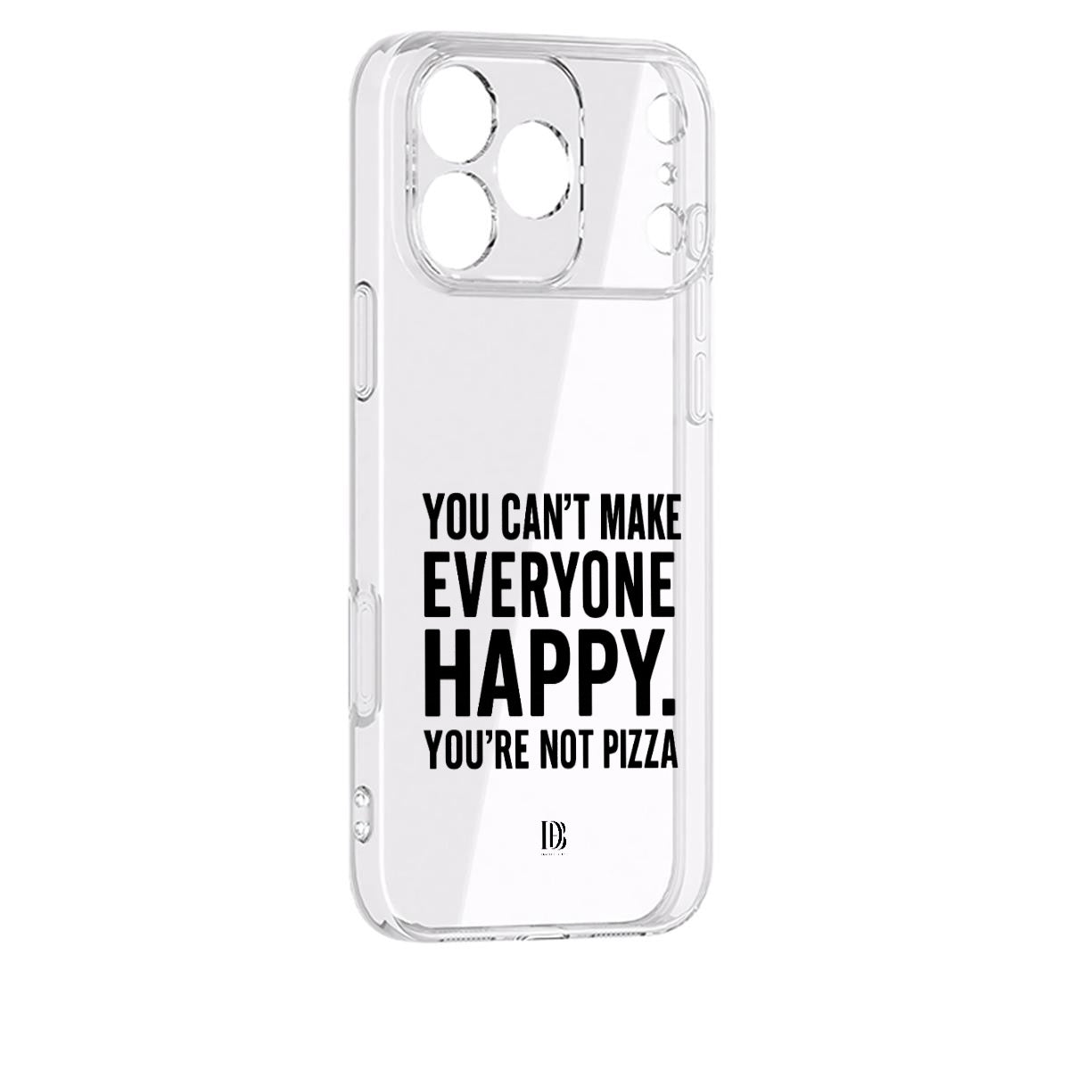 You can’t make everyone happy you are not pizza iPhone 17 Series Mobile Phone Case