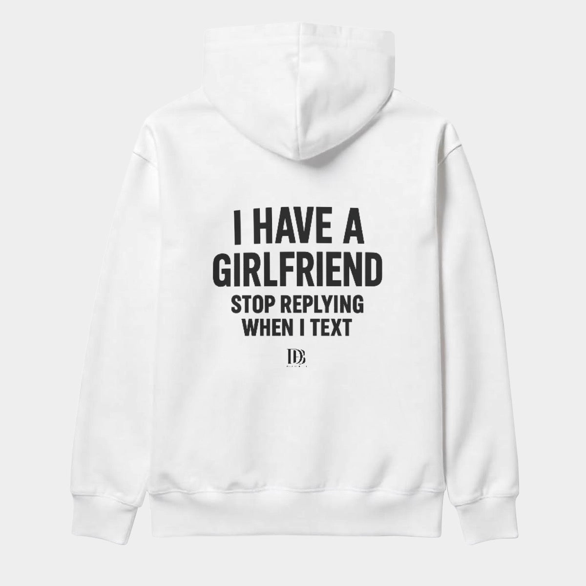 I have a girlfriend stop replying when i text unisex Pullover Hoodie