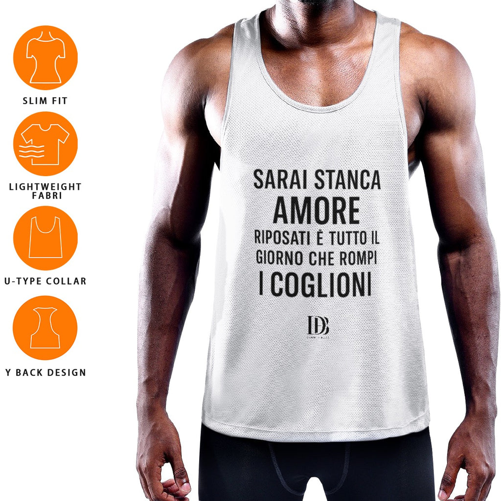 Sarai stanca amore riposati è tutto il giorno che rompi i coglioni Muscle Tank Top