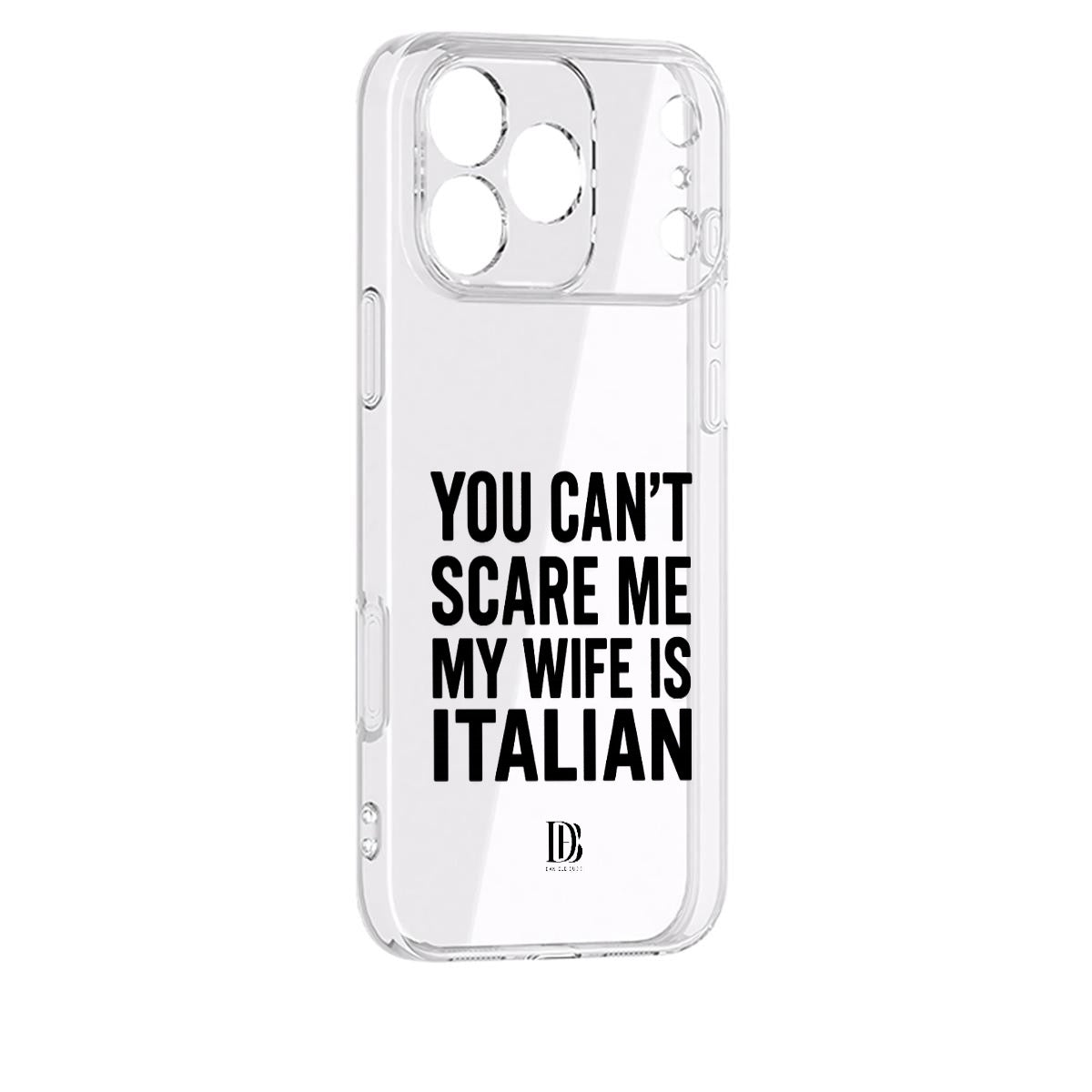 You can’t scare me my wife is Italian iPhone 17 Series Mobile Phone Case