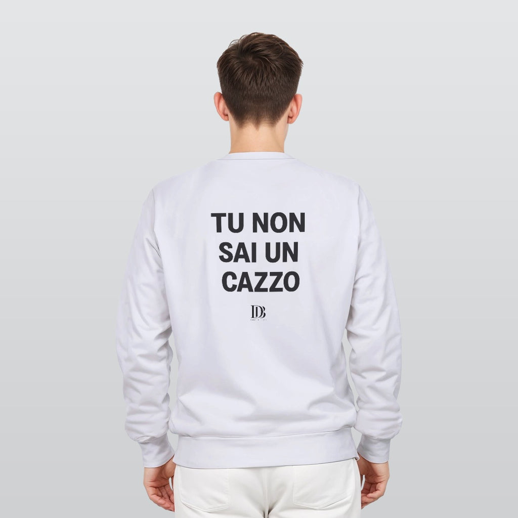 Tu non sai un cazzo Unisex Sweatshirt