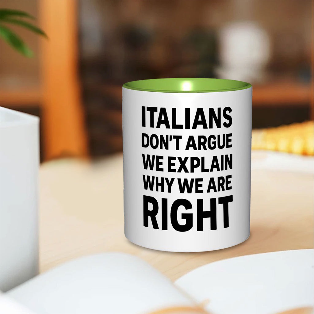 Italians don’t argue we explain why we are right 11oz Mug