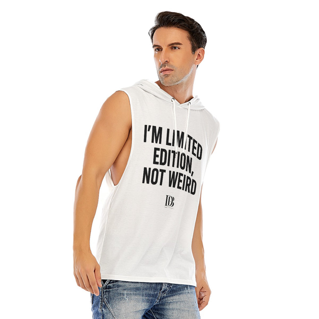 I’m limited edition not weird 
Sleeveless Hoodie