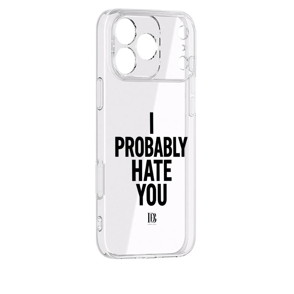I probably hate you iPhone 17 Series Mobile Phone Case