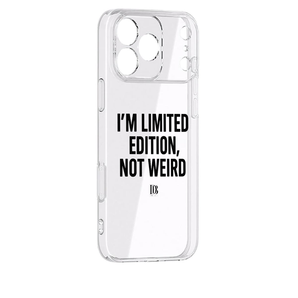 I’m limited edition, not weird 
iPhone 17 Series Phone Case