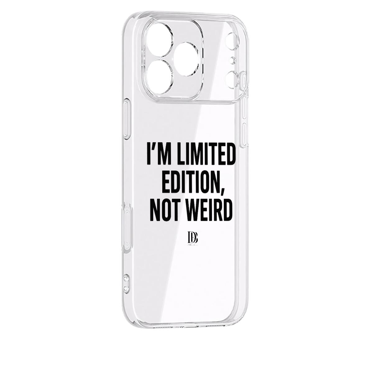 I’m limited edition, not weird 
iPhone 17 Series Phone Case