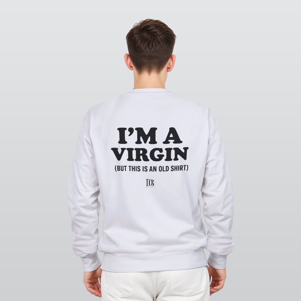 I’m a virgin but this is an old shirt unisex Sweatshirt