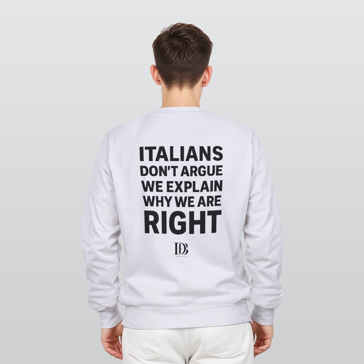 Italians don’t argue we explain why we are right unisex Sweatshirt