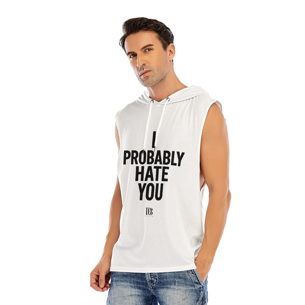 I probably hate you unisex Sleeveless Pullover Hoodie