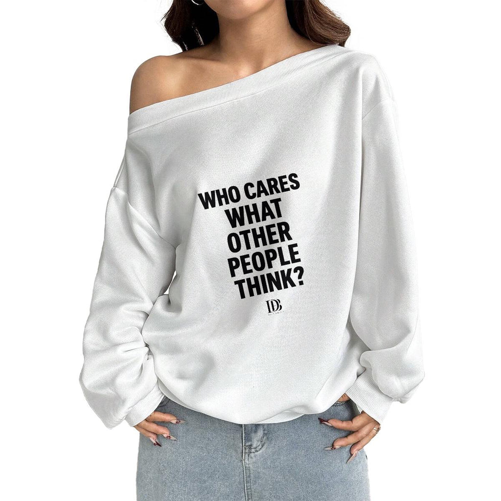 Who cares what the other people think Women Off-Shoulder Sweatshirt