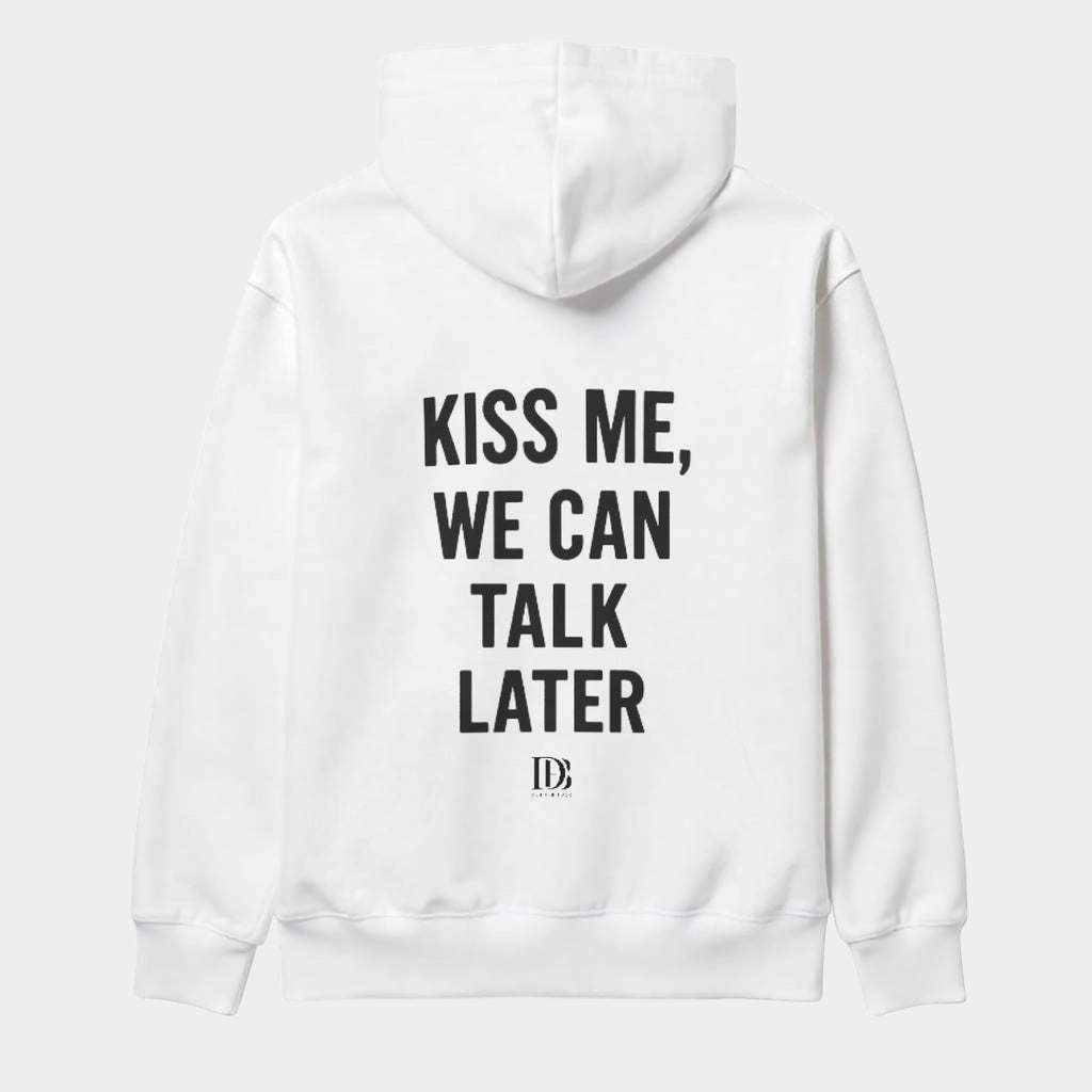 Kiss me we can talk later unisex hoodie