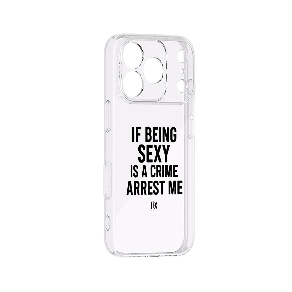If being sexy is a crime arrest me 
iPhone 17 Series Mobile Phone Case