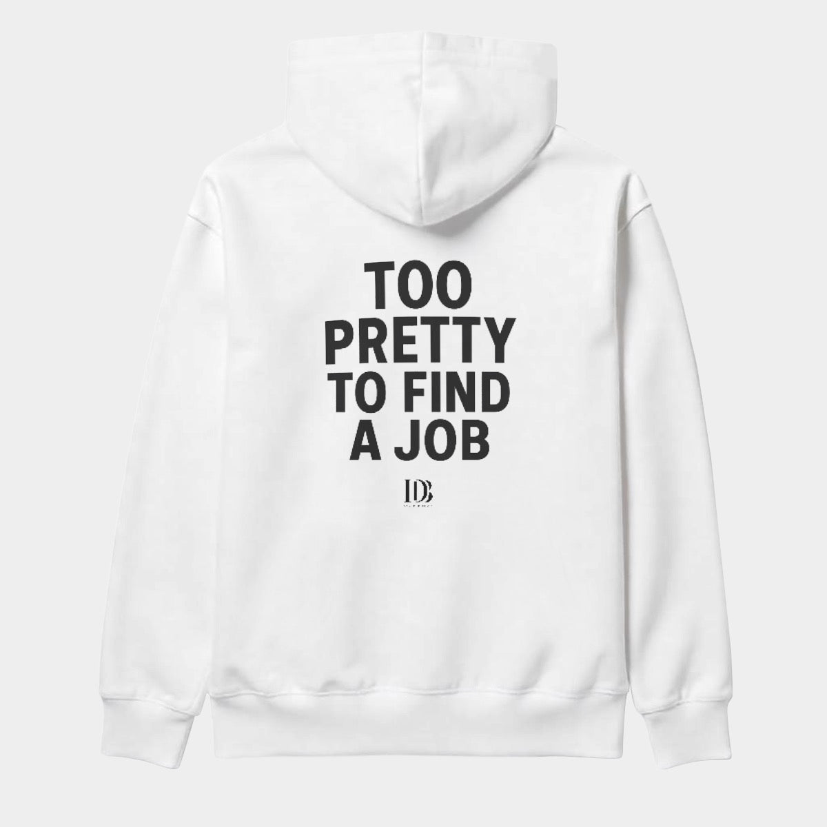 Too pretty to find a job Unisex Hoodie