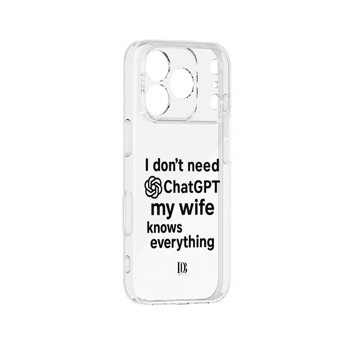 I don’t need ChatGPT my wife knows everything iPhone 17 Series Mobile Phone Case