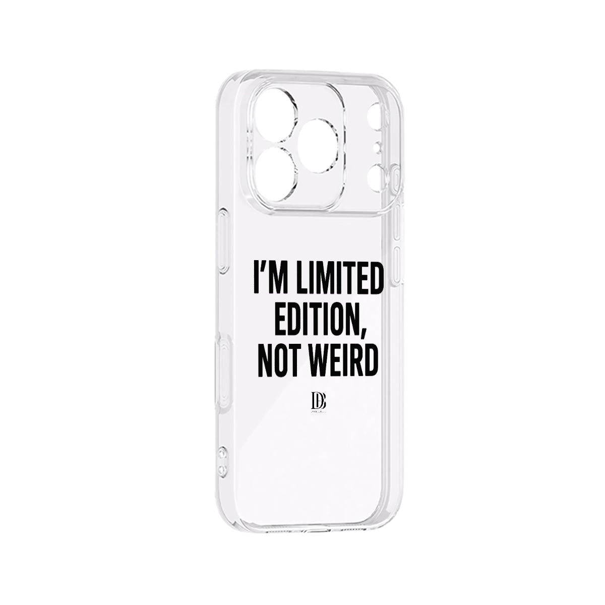 I’m limited edition, not weird 
iPhone 17 Series Phone Case