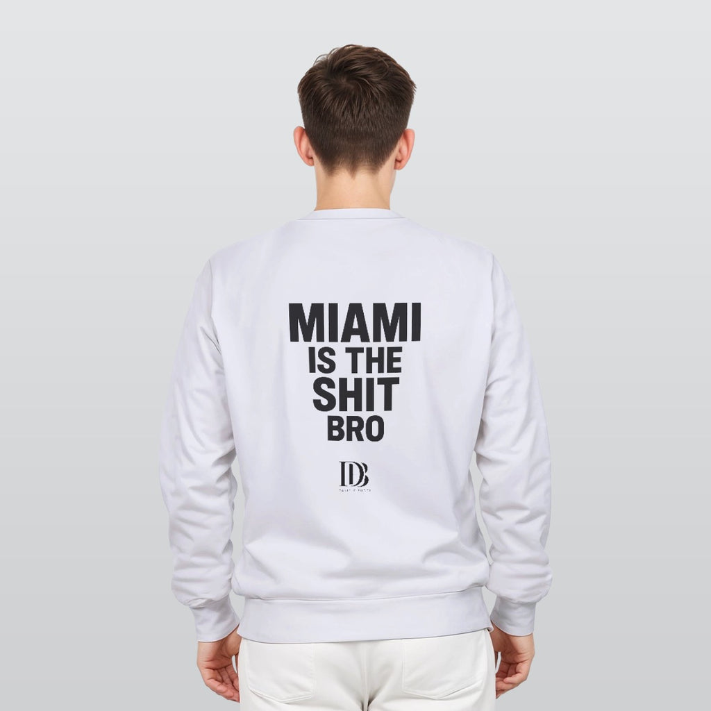 Miami is the shit bro unisex Sweatshirt
