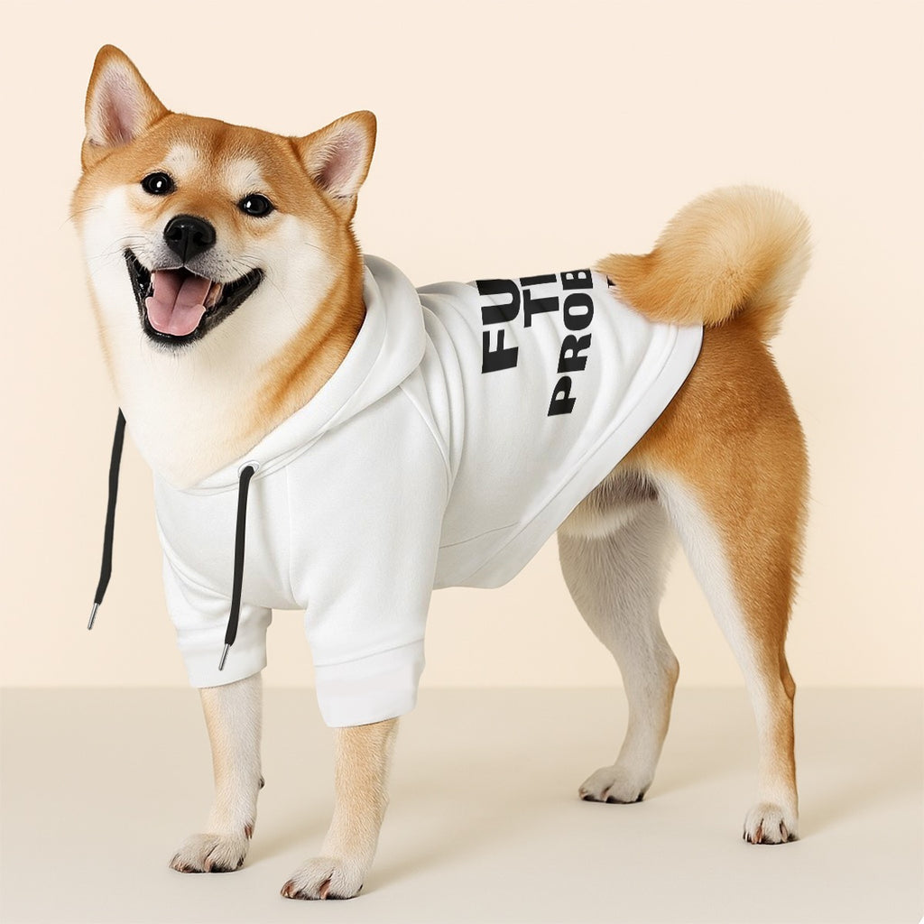 Fuck the problems pet Hoodie Sweatshirt