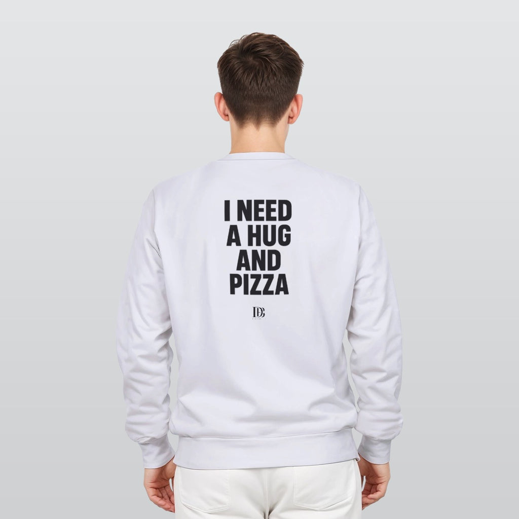 I need a hug and pizza Unisex Sweatshirt