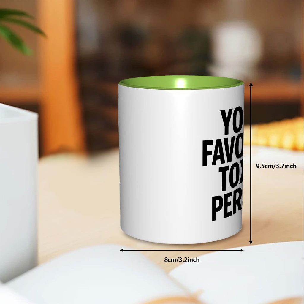 Your favorite toxic person 11oz Double Color Mug
