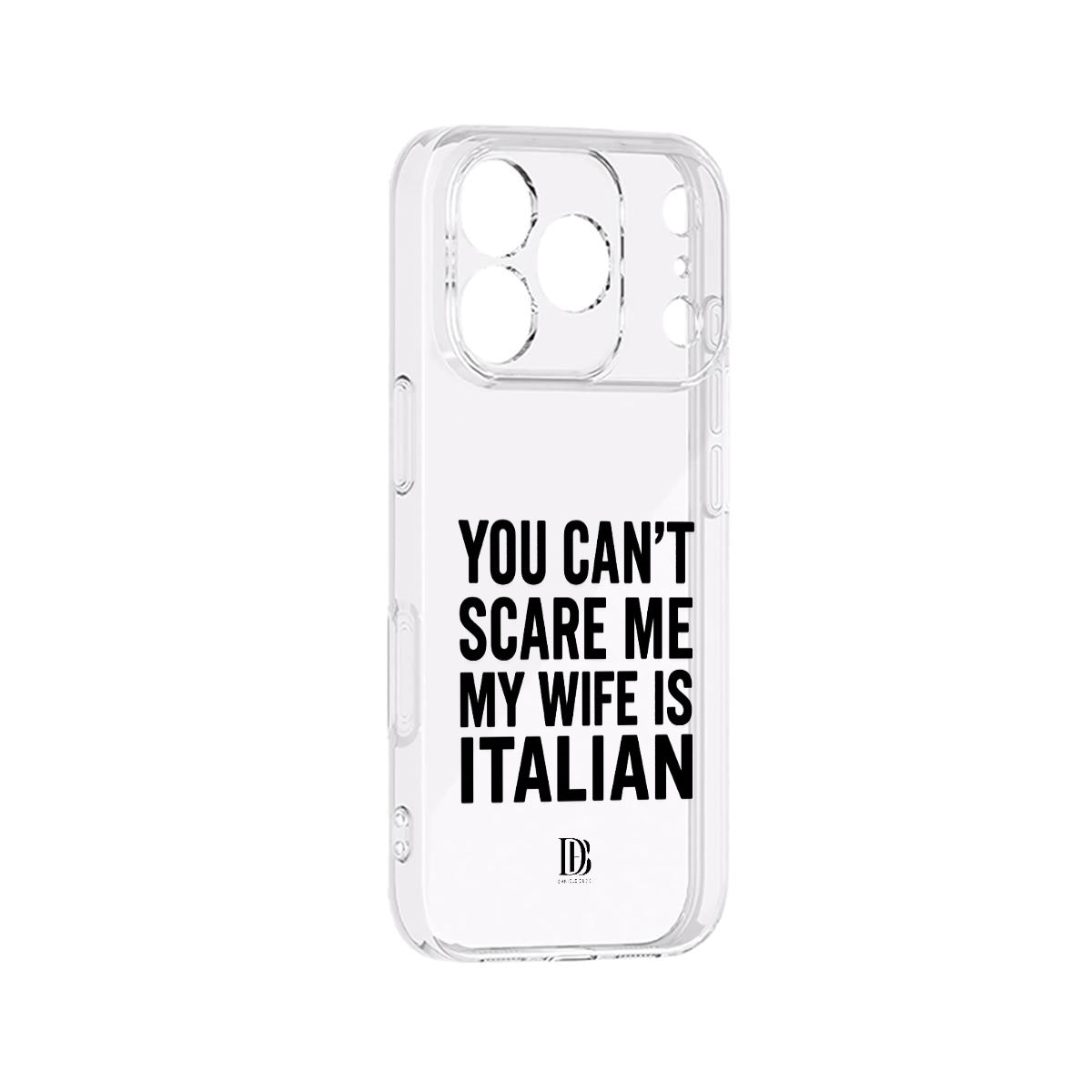 You can’t scare me my wife is Italian iPhone 17 Series Mobile Phone Case