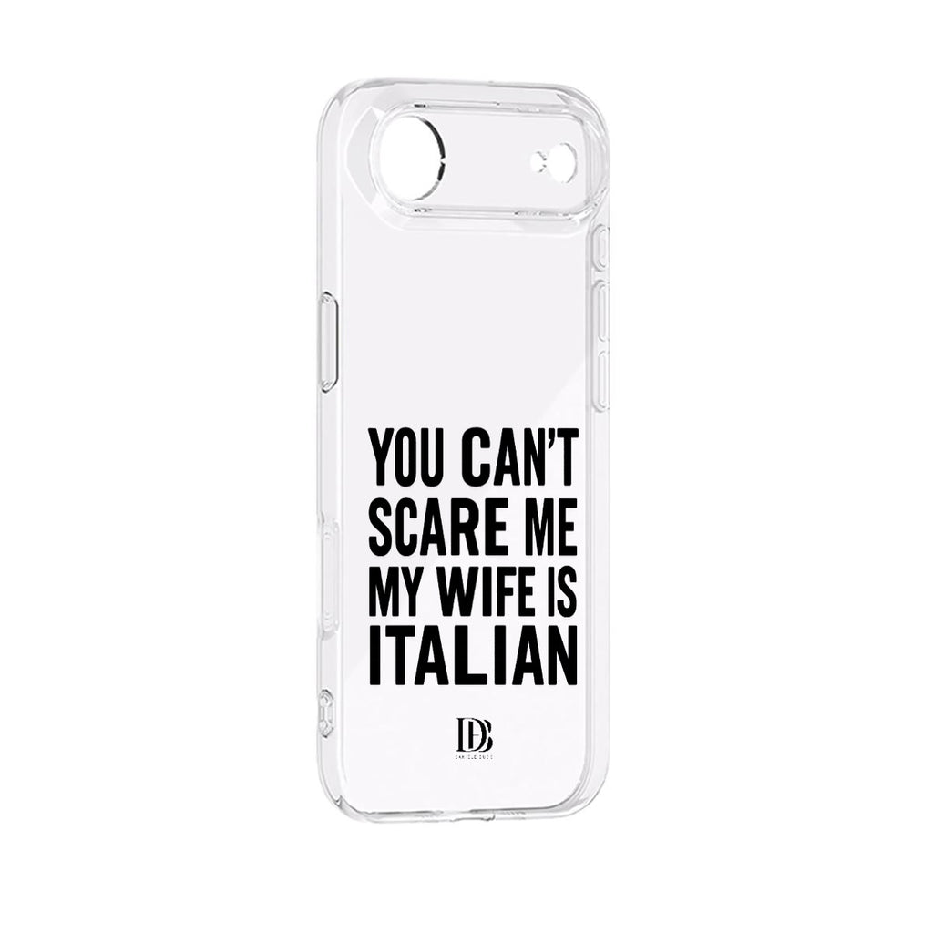 You can’t scare me my wife is Italian iPhone 17 Series Mobile Phone Case