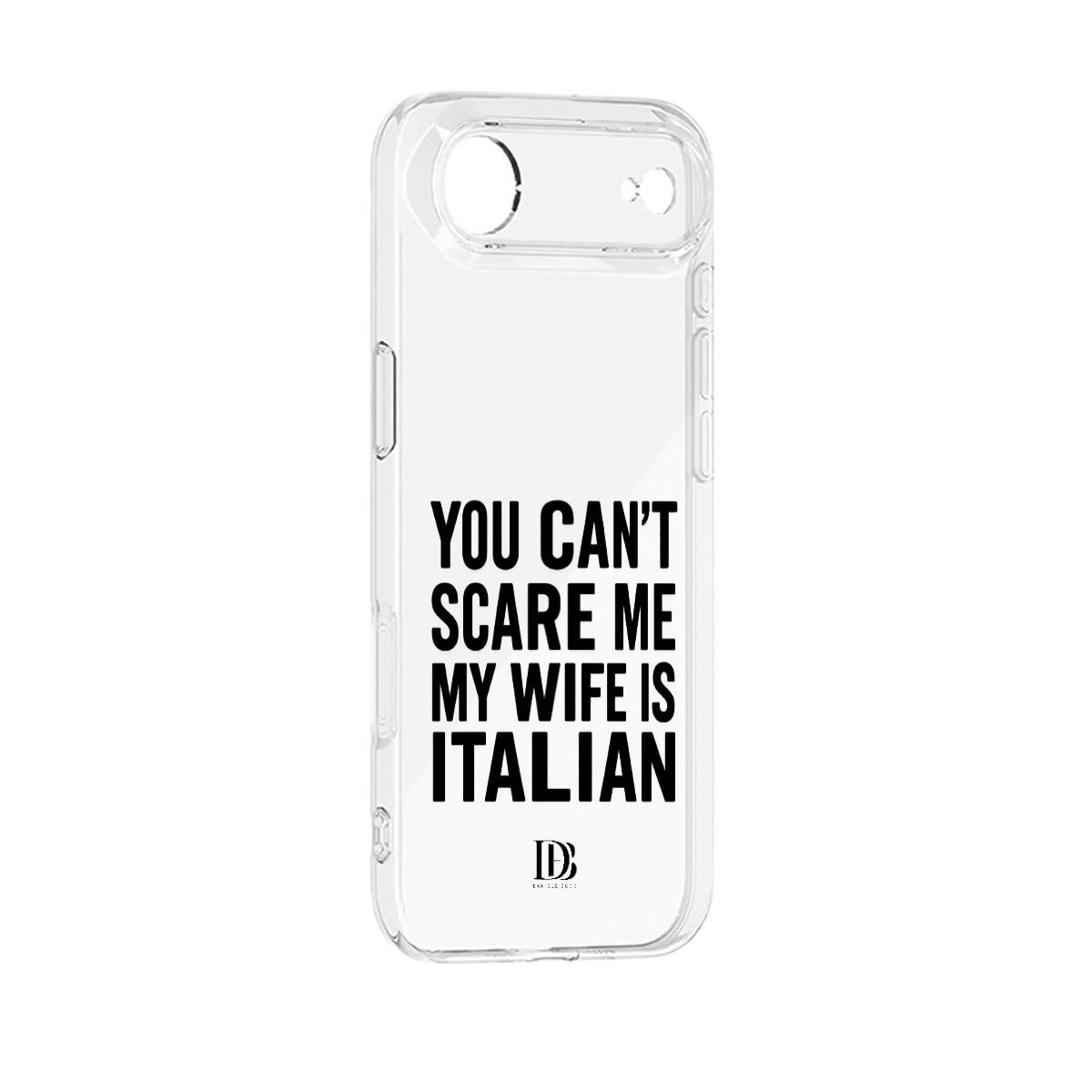 You can’t scare me my wife is Italian iPhone 17 Series Mobile Phone Case