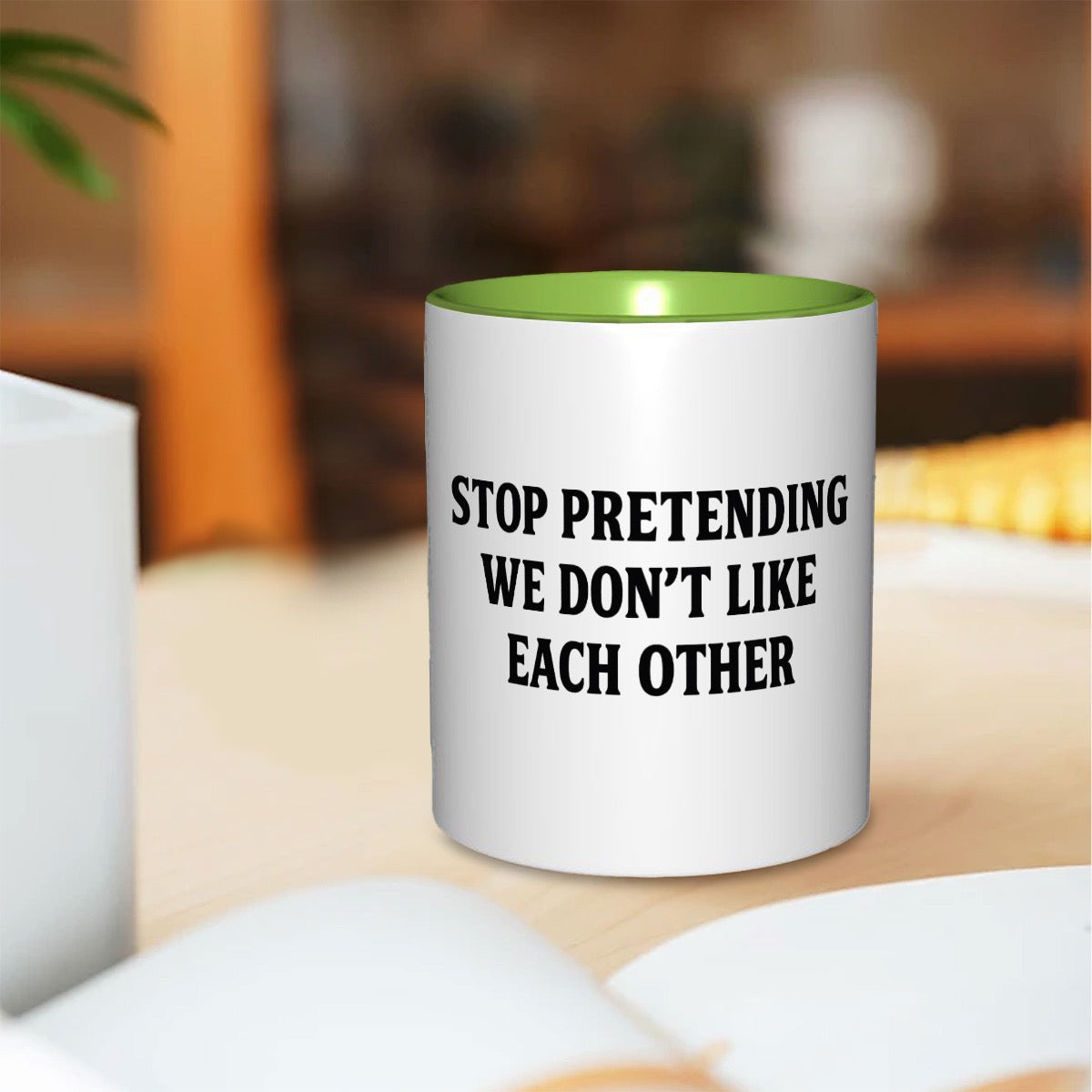 Stop pretending we don’t like each other 11oz Mug