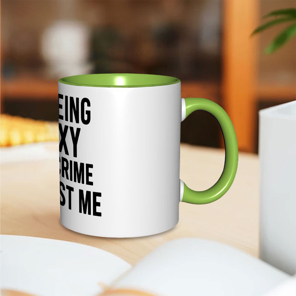 If being sexy is a crime arrest me 11oz Mug