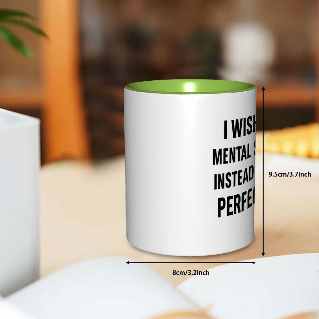 I wish I had mental stability instead of these perfect tits 11oz Double Color Mug