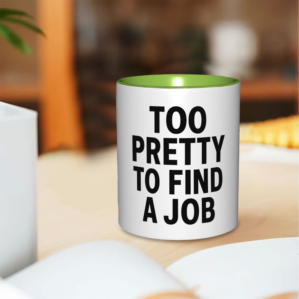 Too pretty to find a job 11oz Double Color Mug