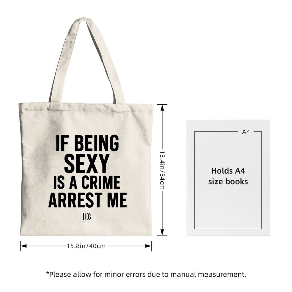 If being sexy is a crime arrest me Shopping bag