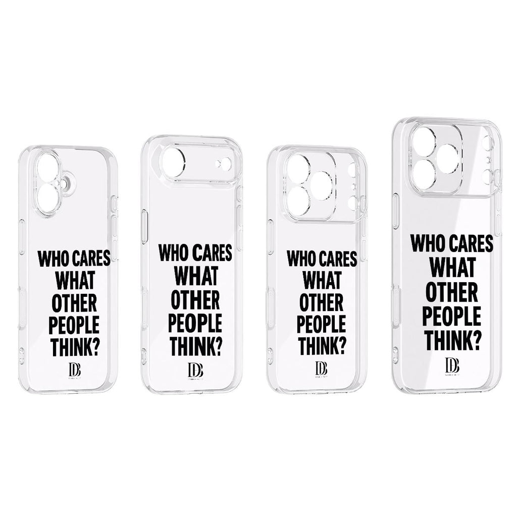 Who cares what the other people think iPhone 17 Series Mobile Phone Case