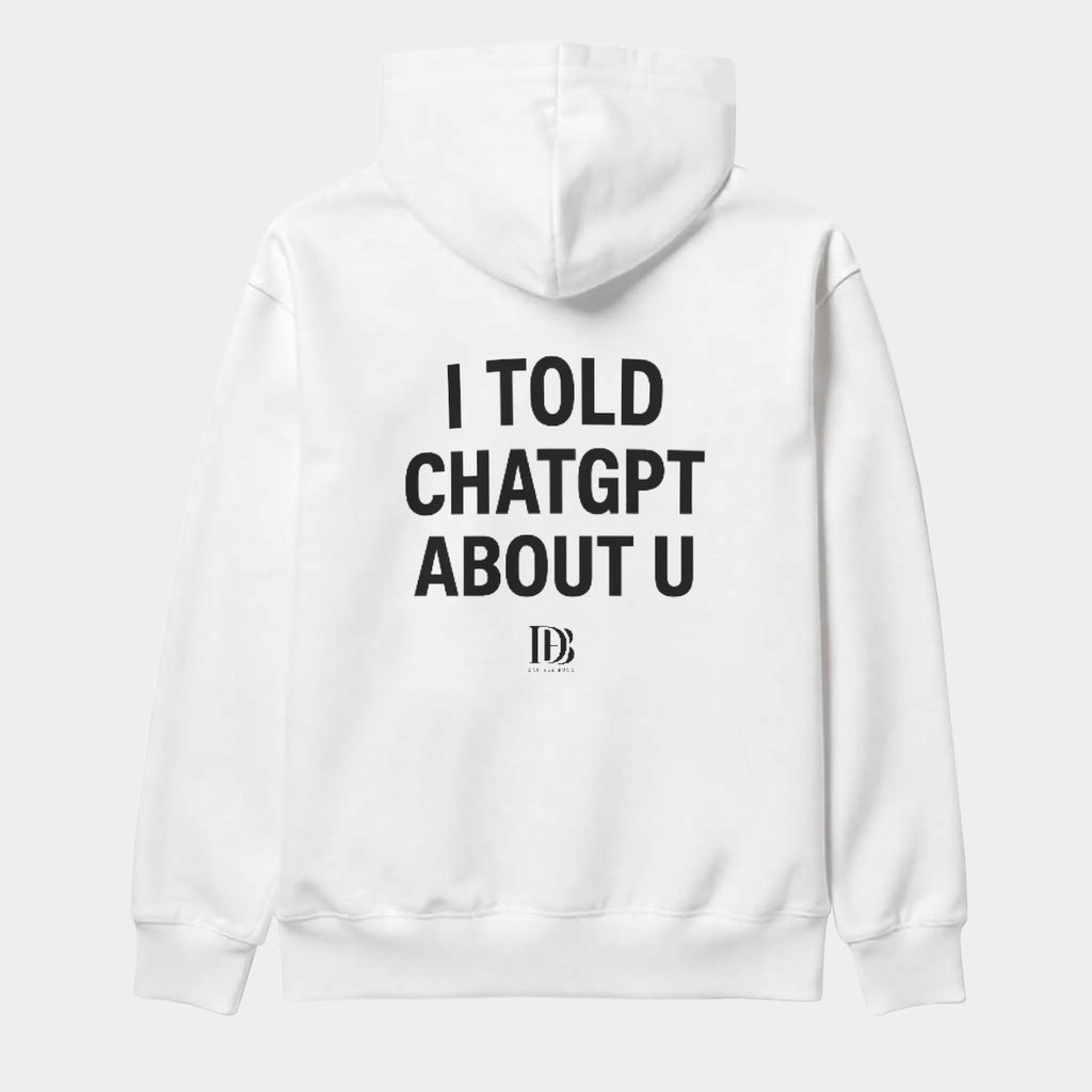 I told ChatGPT about u Unisex Pullover Hoodie