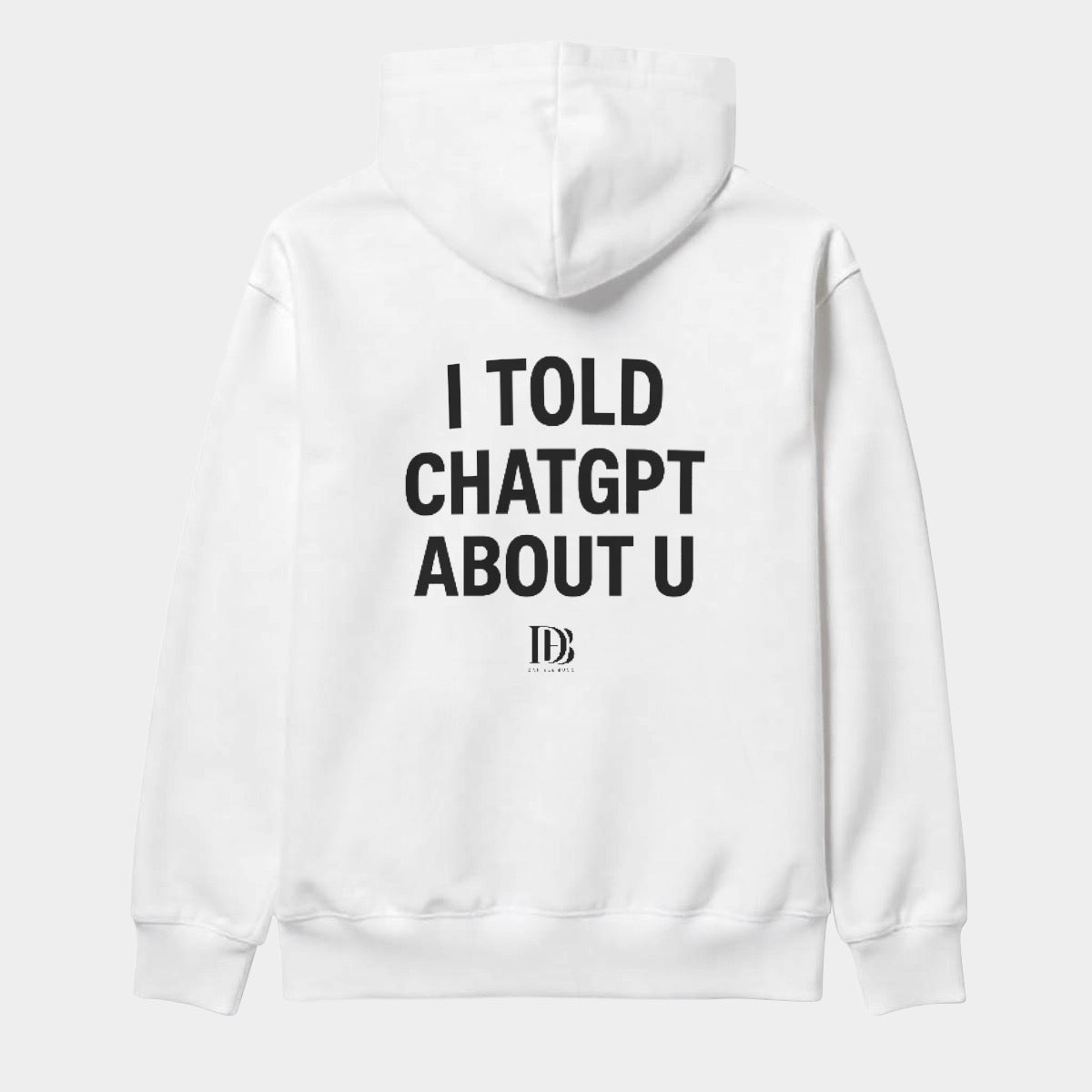 I told ChatGPT about u Unisex Pullover Hoodie