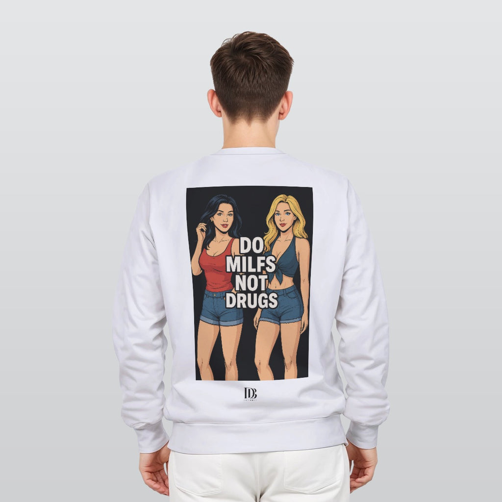 Do milfs not drugs unisex sweatshirt