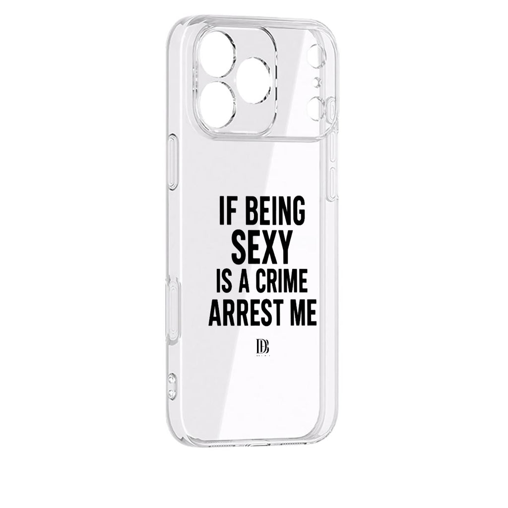 If being sexy is a crime arrest me 
iPhone 17 Series Mobile Phone Case