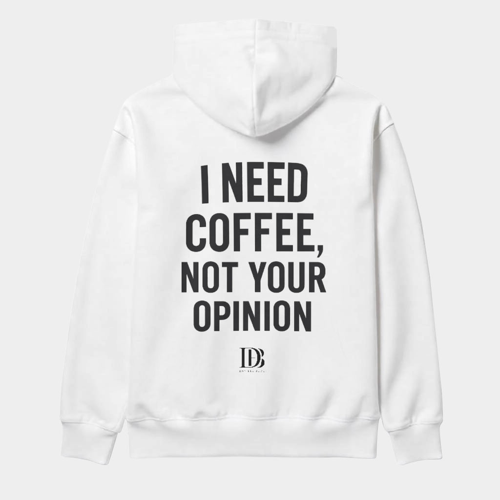 I need coffee not your opinion Unisex hoodie